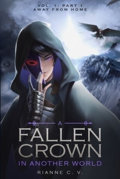 Cover for Rianne C V · A Fallen Crown in Another World - Volume 1: Part 1: Away from Home - A Fallen Crown (Pocketbok) (2022)