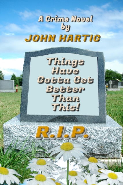 Cover for John Hartig · Things Have Gotta Get Better Than This: A Canadian Crime Novel (Taschenbuch) (2022)