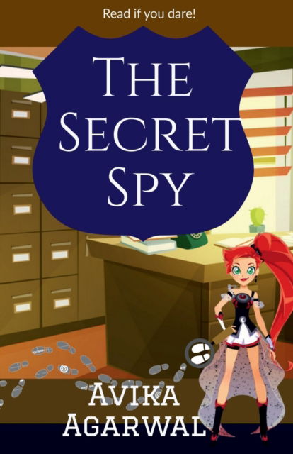 Cover for Avika Agarwal · The Secret Spy: Read if you dare... (Paperback Book) (2021)