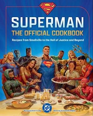 Cover for Elena Craig · DC: Superman: The Official Cookbook: Recipes from Smallville to the Hall of Justice and Beyond (Hardcover Book) (2025)