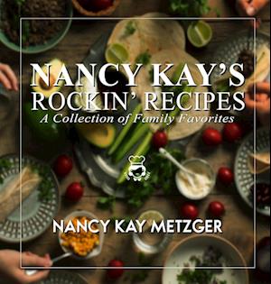 Cover for Nancy Kay Metzger · Nancy Kay's Rockin' Recipes (Book) (2024)