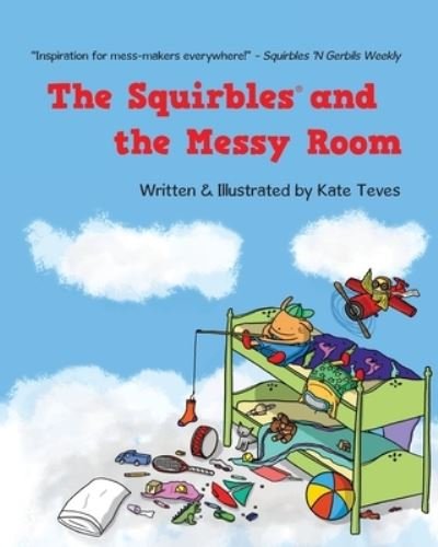 The Squirbles and the Messy Room - The Squirbles (r) - Kate Teves - Bøger - Katherine Teves - 9798986644202 - 1. august 2022