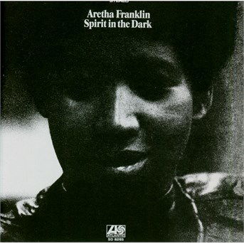 Spirit in the Dark - Aretha Franklin - Musiikki - ATLANTIC - 0081227946203 - perjantai 29. huhtikuuta 2016