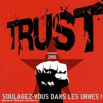 Soulagez-vouz Dans Les Urnes - Trust - Musikk - UNIVERSAL - 0602498439203 - 11. juni 2012