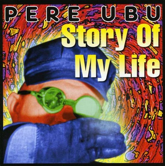 Cover for Pere Ubu · Story of My Life, the [remastered] (CD) [Remastered edition] (2007)