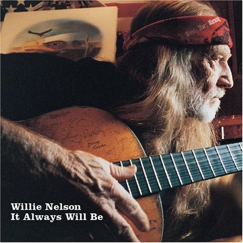 It Will Always Be - Willie Nelson - Musik - LOST HIGHWAY - 0602498624203 - 21 oktober 2004