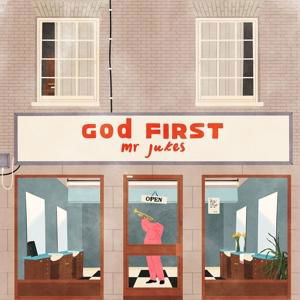 God First - Mr Jukes - Musiikki - ISLAND - 0602557561203 - perjantai 21. heinäkuuta 2017