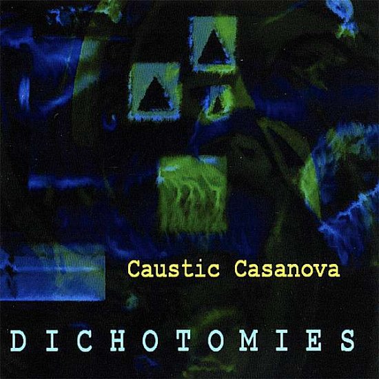 Cover for Caustic Casanova · Dichotomies (CD) (2007)