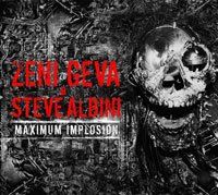Cover for Zeni Geva &amp; Steve Albini · Maximum Implosion (6-panel Double Digipak) (CD) (2018)