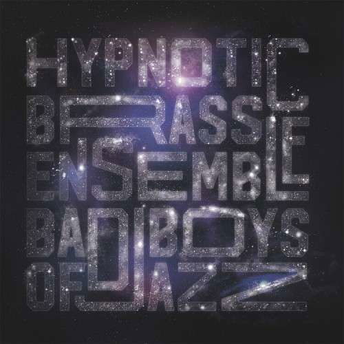 Bad Boys of Jazz - Hypnotic Brass Ensemble - Musique - PHEELCO - 0860004122203 - 23 octobre 2020