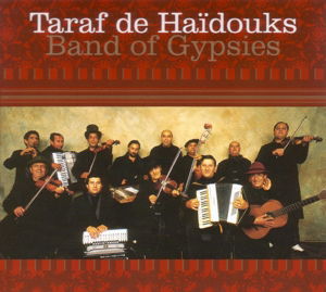 Band of Gypsies - Taraf De Haidouks - Muziek - Crammed - 0876623007203 - 21 november 2014