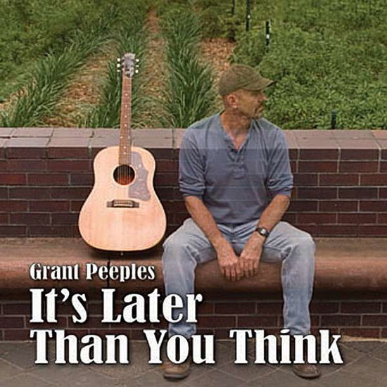 Its Later Than You Think - Grant Peeples - Music -  - 0884501401203 - April 24, 2008