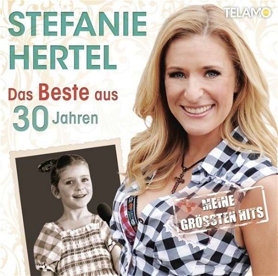 DAS BESTE AUS 30 JAHREN-MEINE GRÖßTEN HITS - Stefanie Hertel - Musik - TELAMO - 4053804302203 - 16. August 2013