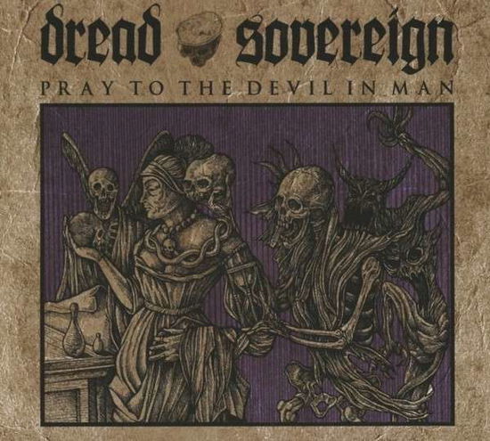 Cover for Dread Sovereign · Dread Sovereign-pray to the Devil in Man (CD) [Digipak] (2013)