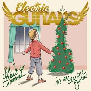 All I Want For Christmas ... Is An Electric Guitar - Electric Guitars - Musik - SPV - 5700907267203 - 8 december 2019