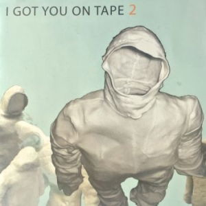 2 - I Got You on Tape - Musiikki -  - 5708422001203 - maanantai 22. lokakuuta 2007