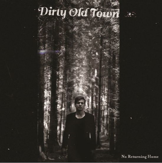 Cover for Dirty Old Town · No Returning Home (CD) (2013)