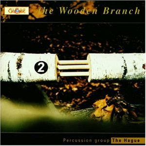 Wooden Branch - Cage / Ford / Percussion Group the Hague - Musik - GLOBE - 8711525507203 - 9. maj 2006