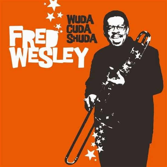 Cover for Fred Wesley · Wuda Cuda Shuda (LP) (2016)