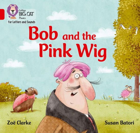 Cover for Zoe Clarke · Bob and the Pink Wig: Band 02a/Red a - Collins Big Cat Phonics for Letters and Sounds (Paperback Book) (2019)