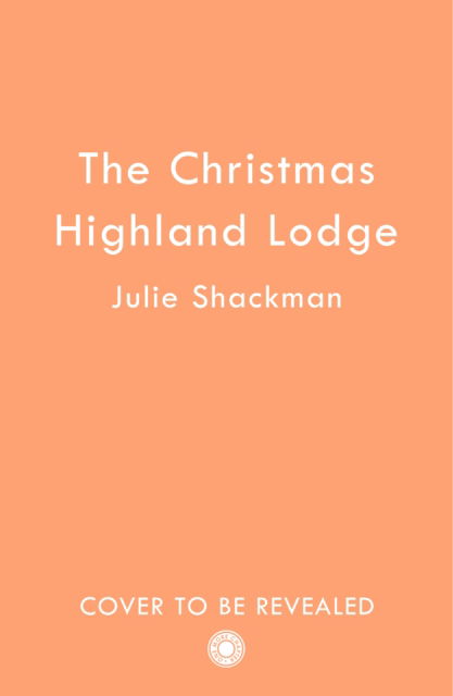 Cover for Julie Shackman · The Highland Lodge Getaway - Scottish Escapes (Taschenbuch) (2023)