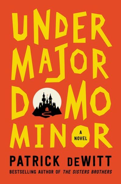 Cover for Patrick Dewitt · Undermajordomo Minor: A Novel (Innbunden bok) (2015)