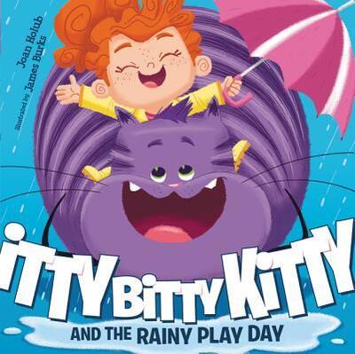 Cover for Joan Holub · Itty Bitty Kitty and the Rainy Play Day (Hardcover Book) [First edition. edition] (2016)