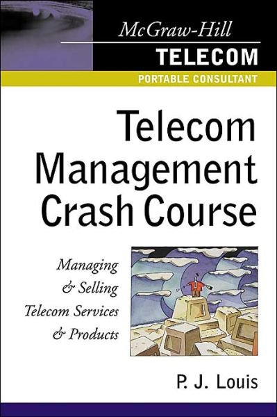 Telecom Management Crash Course : a Telecom Company Survival Guide (Crash Course) - P. J. Louis - Books - McGraw-Hill Professional - 9780071386203 - June 1, 2002