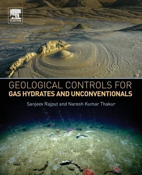 Cover for Rajput, Sanjeev (Principal Geophysical Advisor, Baker Hughes, Kuala Lumpur, Malaysia) · Geological Controls for Gas Hydrates and Unconventionals (Paperback Book) (2016)