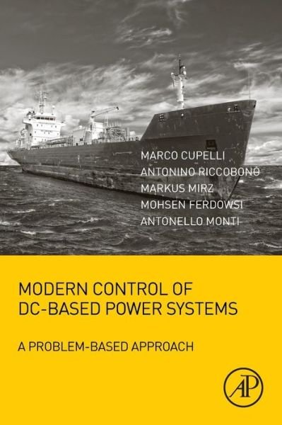 Cover for Cupelli, marco (Division Head of Power Systems Control and Automation at E.ON Energy Research Center (EON ERC), RWTH Aachen University) · Modern Control of DC-Based Power Systems: A Problem-Based Approach (Paperback Book) (2018)