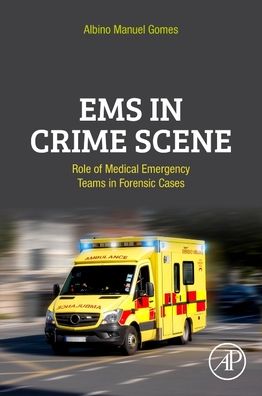 Cover for Gomes, Albino Manuel (Forensic Nurse Examiner, APEFORENSE, Lisbon, Portugal) · EMS in Crime Scene: Role of Medical Emergency Teams in Forensic Cases (Taschenbuch) (2021)