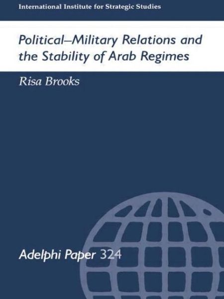 Cover for Risa Brooks · Political-Military Relations and the Stability of Arab Regimes - Adelphi series (Pocketbok) (1998)