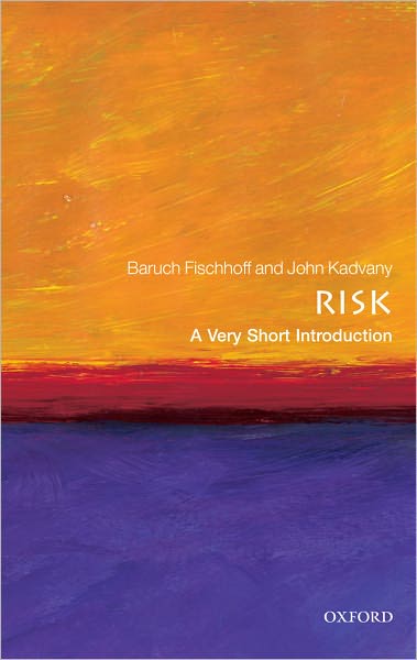 Cover for Fischhoff, Baruch (Department of Engineering and Public Policy at Carnegie Mellon University) · Risk: A Very Short Introduction - Very Short Introductions (Paperback Book) (2011)