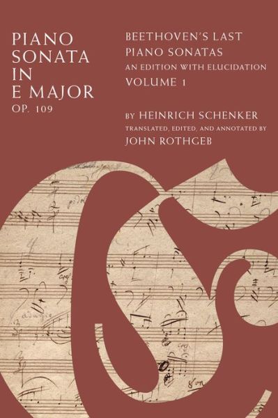 Cover for Heinrich Schenker · Piano Sonata in E Major, Op. 109: Beethoven's Last Piano Sonatas, An Edition with Elucidation, Volume 1 (Inbunden Bok) [An Edition with Elucidation edition] (2015)