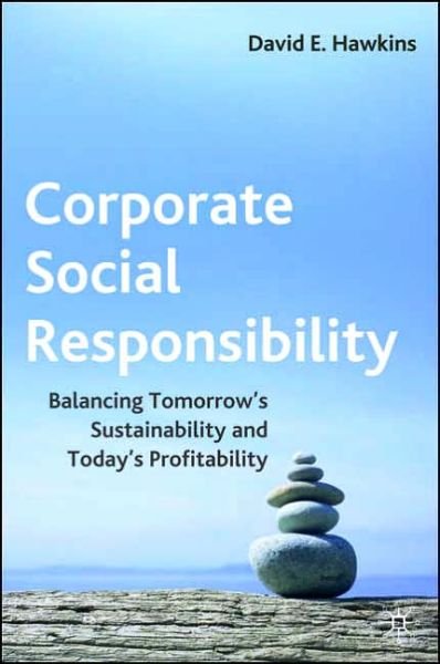 Cover for D. Hawkins · Corporate Social Responsibility: Balancing Tomorrow's Sustainability and Today's Profitability (Hardcover Book) (2006)