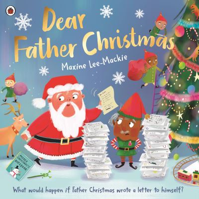 Cover for Maxine Lee-Mackie · Dear Father Christmas: A fun and festive picture book, with lots of laughs along the way! (Paperback Book) (2022)