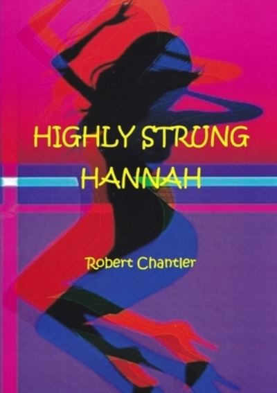 Cover for Robert Chantler · Highly Strung Hannah - the Play (Book) (2017)