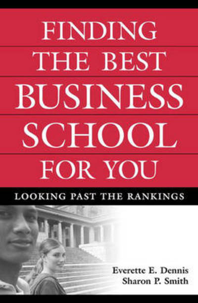 Cover for Everette E. Dennis · Finding the Best Business School for You: Looking Past the Rankings (Hardcover Book) (2006)