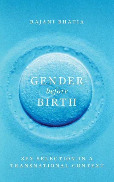 Cover for Rajani Bhatia · Gender before Birth: Sex Selection in a Transnational Context - Gender before Birth (Hardcover Book) (2018)