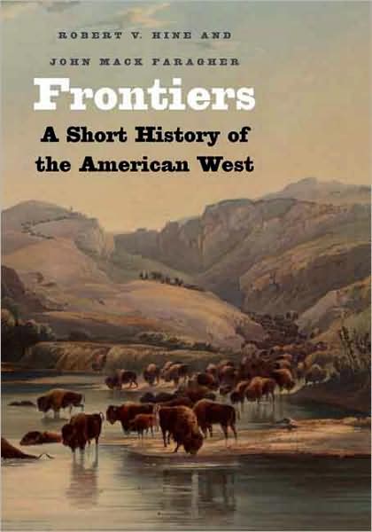 Cover for John Mack Faragher · Frontiers: A Short History of the American West - The Lamar Series in Western History (Paperback Book) [Abridged edition] (2008)