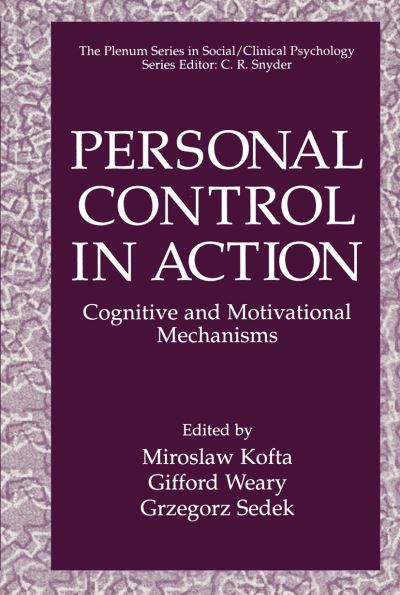 Cover for Miroslaw Kofta · Personal Control in Action: Cognitive and Motivational Mechanisms - The Springer Series in Social Clinical Psychology (Hardcover Book) [1998 edition] (1998)