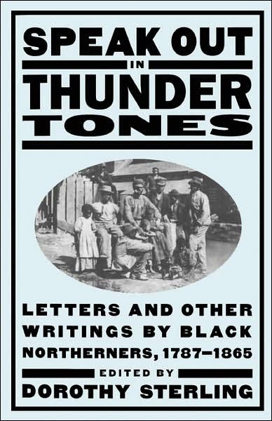 Cover for Dorothy Sterling · Speak Out In Thunder Tones: Letters And Other Writings By Black Northerners, 1787-1865 (Paperback Book) (1998)