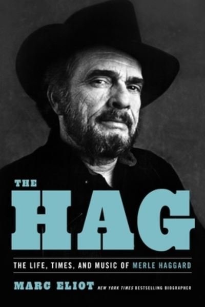 The Hag: The Life, Times, and Music of Merle Haggard - Marc Eliot - Bøger - Hachette Books - 9780306923203 - 12. januar 2023