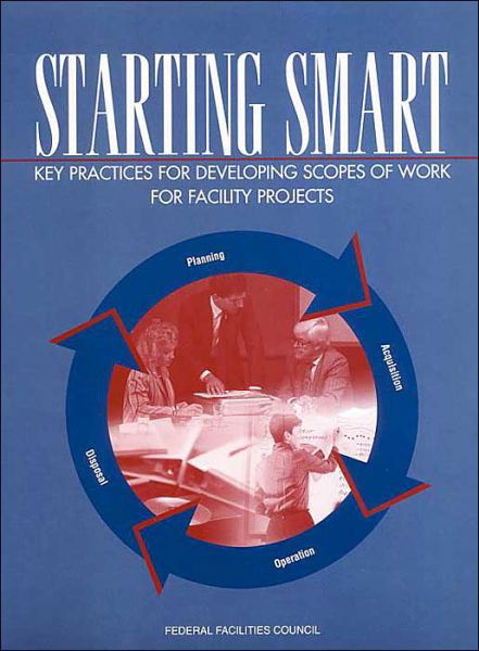 Starting Smart: Key Practices for Developing Scopes of Work for Facility Projects - Gibson, G. Edward, Jr. - Livres - National Academies Press - 9780309089203 - 5 février 2004