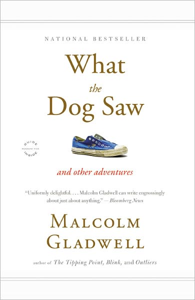 What the Dog Saw: And Other Adventures - Malcolm Gladwell - Livros - Back Bay Books - 9780316076203 - 14 de dezembro de 2010