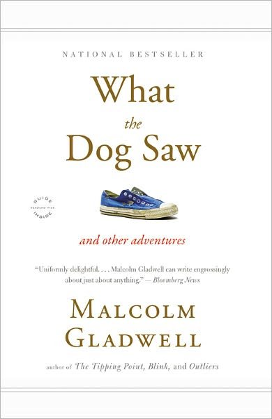 Cover for Malcolm Gladwell · What the Dog Saw: And Other Adventures (Paperback Book) [Reprint edition] (2010)