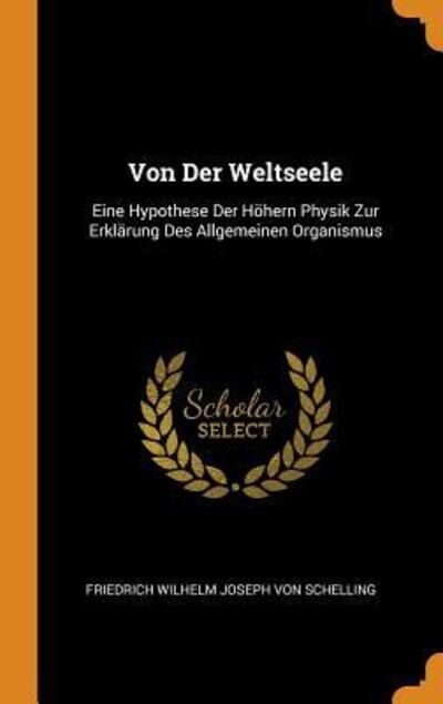 Cover for Friedrich Wilhelm Joseph Von Schelling · Von Der Weltseele (Hardcover Book) (2018)