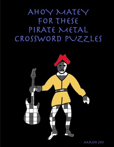 Cover for Aaron Joy · Ahoy Matey for These Pirate Metal Crossword Puzzles (Paperback Book) (2019)