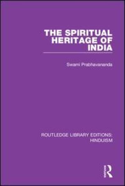 Cover for Swami Prabhavananda · The Spiritual Heritage of India - Routledge Library Editions: Hinduism (Hardcover Book) (2019)