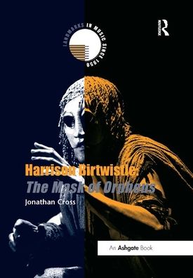 Cover for Jonathan Cross · Harrison Birtwistle: The Mask of Orpheus - Landmarks in Music Since 1950 (Paperback Book) (2019)